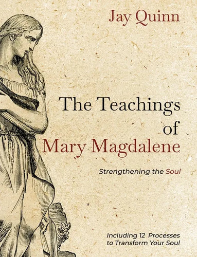 The Teachings of Mary Magdalene: Strengthening the Soul - Paperback