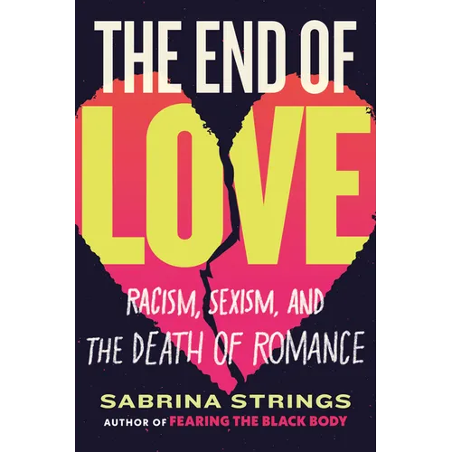 The End of Love: Racism, Sexism, and the Death of Romance - Paperback