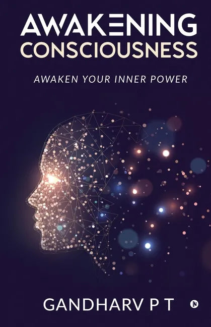 Awakening Consciousness: Awaken Your Inner Power - Paperback