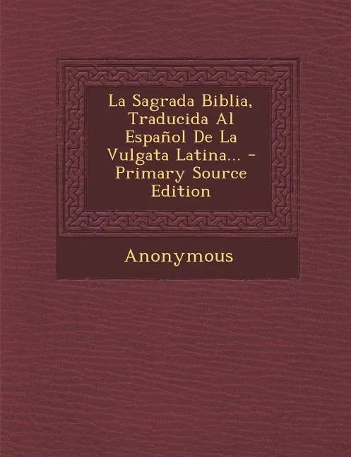 La Sagrada Biblia, Traducida Al Espanol de La Vulgata Latina... - Primary Source Edition - Paperback