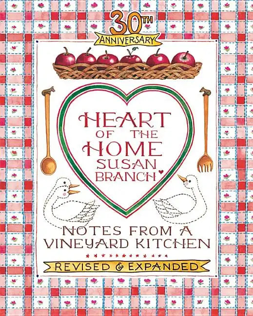 Heart of the Home: Notes from a Vineyard Kitchen 30th Anniversary Edition - Hardcover