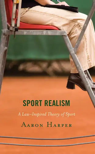 Sport Realism: A Law-Inspired Theory of Sport - Hardcover
