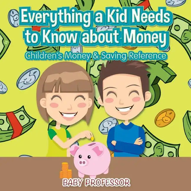 Everything a Kid Needs to Know about Money - Children's Money & Saving Reference - Paperback
