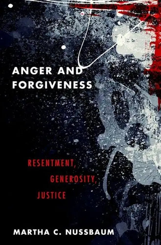 Anger and Forgiveness: Resentment, Generosity, Justice - Hardcover