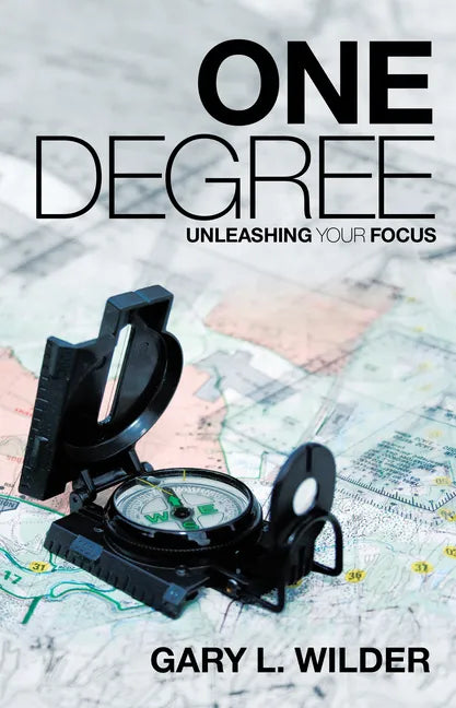 One Degree: Unleashing Your Focus - Paperback