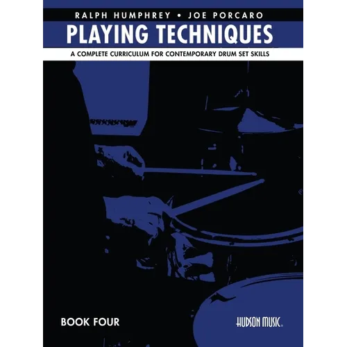 Playing Techniques - Book 4: A Complete Curriculum for Contemporary Drum Set Skills - Paperback