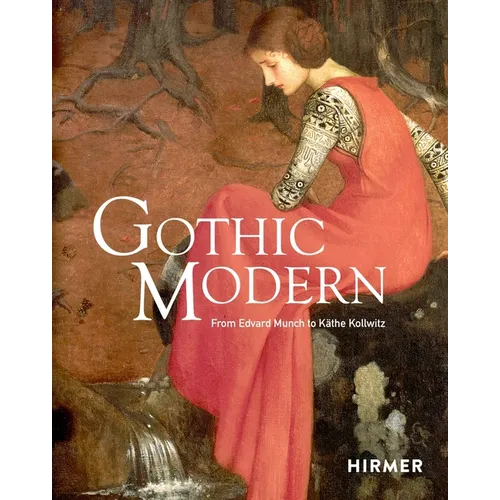 Gothic Modern: From Edvard Munch to Käthe Kollwitz - Hardcover