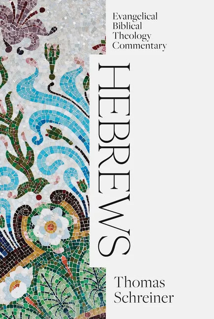 Hebrews: Evangelical Biblical Theology Commentary - Hardcover