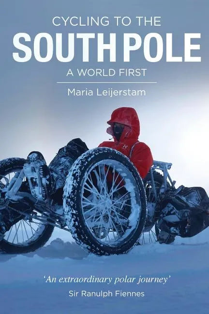 Cycling to the South Pole: A World First - Paperback