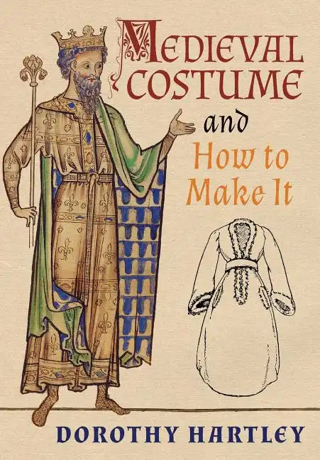 Medieval Costume and How to Make It - Hardcover