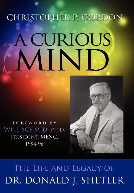 A Curious Mind: The Life and Legacy of Dr. Donald J. Shetler - Hardcover