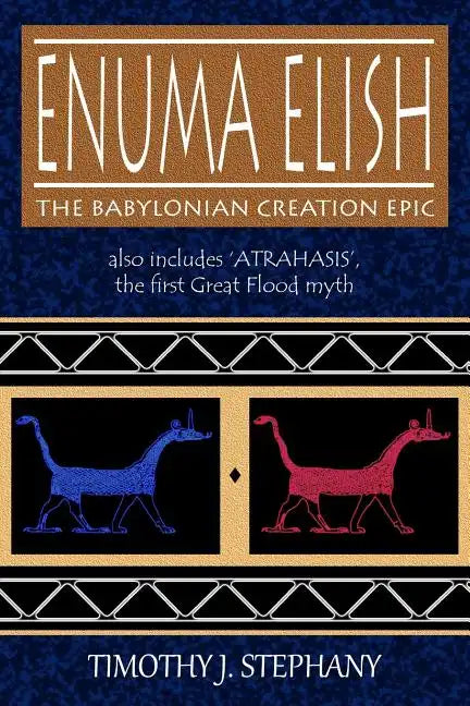 Enuma Elish: The Babylonian Creation Epic: also includes 'Atrahasis', the first Great Flood myth - Paperback
