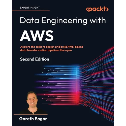 Data Engineering with AWS - Second Edition: Acquire the skills to design and build AWS-based data transformation pipelines like a pro - Paperback