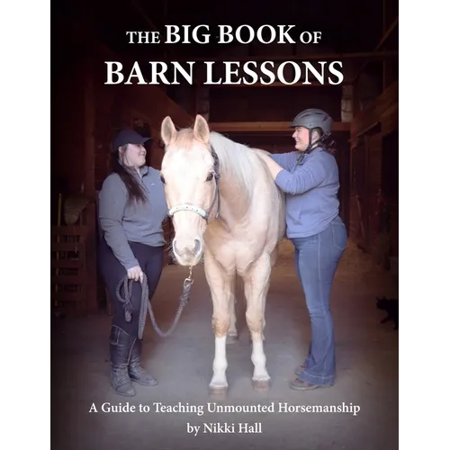 The Big Book of Barn Lessons: A Guide to Teaching Unmounted Horsemanship - Paperback
