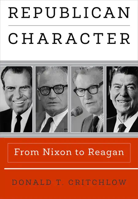 Republican Character: From Nixon to Reagan - Hardcover