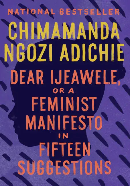 Dear Ijeawele, or a Feminist Manifesto in Fifteen Suggestions - Paperback