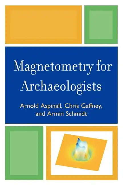 Magnetometry for Archaeologists - Paperback