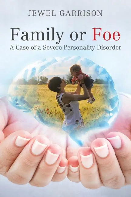 Family or Foe: A Case of a Severe Personality Disorder - Paperback