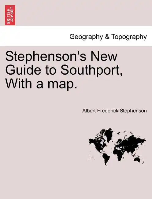 Stephenson's New Guide to Southport, with a Map. - Paperback