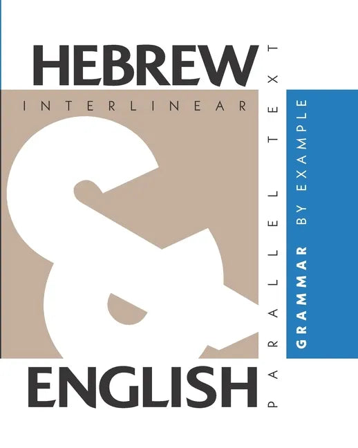 Hebrew Grammar By Example: Dual Language Hebrew-English, Interlinear & Parallel Text - Paperback