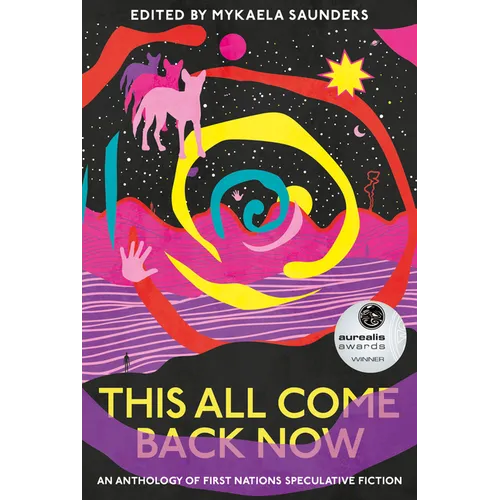 This All Come Back Now: An Anthology of First Nations Speculative Fiction - Paperback