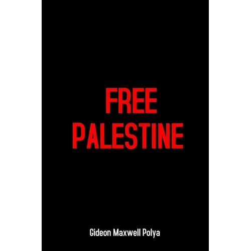 Free Palestine: End Apartheid Israel, Human Rights Denial, Gaza Massacre, Child Killing, Occupation and Palestinian Genocide - Paperback