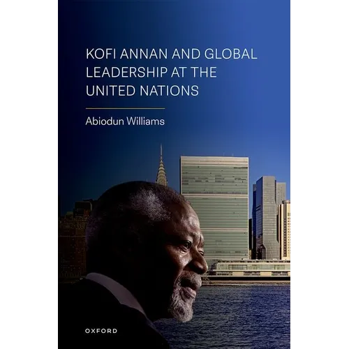 Kofi Annan and Global Leadership at the United Nations - Hardcover