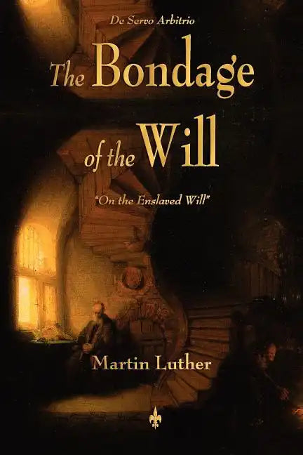 The Bondage of the Will - Paperback