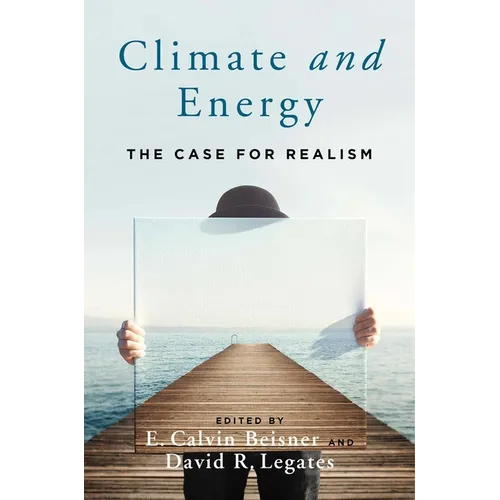 Climate and Energy: The Case for Realism - Hardcover