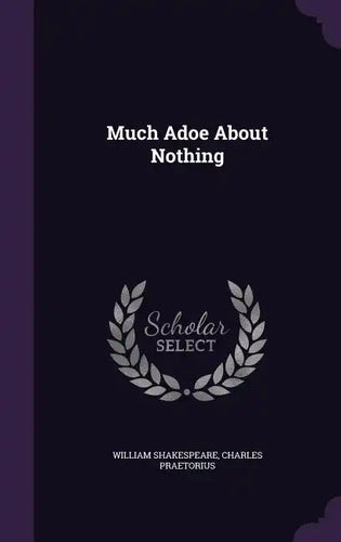 Much Adoe About Nothing - Hardcover