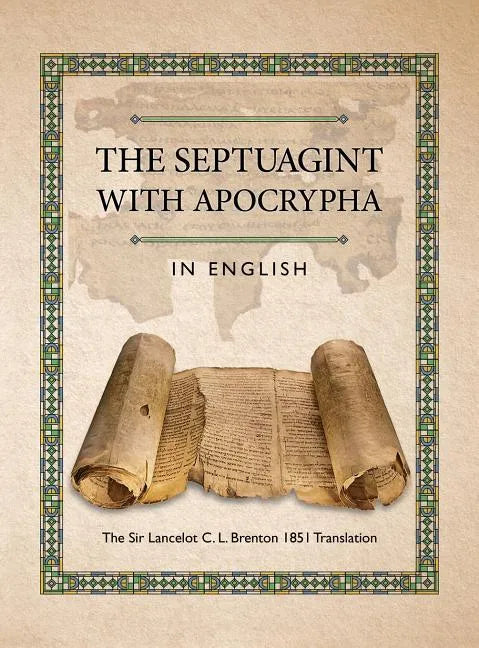 The Septuagint with Apocrypha in English: The Sir Lancelot C. L. Brenton 1851 Translation - Hardcover