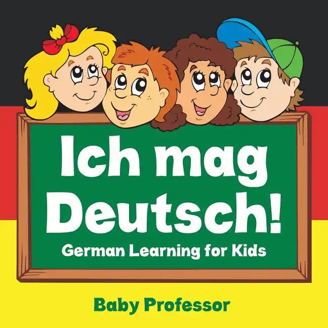 Ich mag Deutsch! German Learning for Kids - Paperback