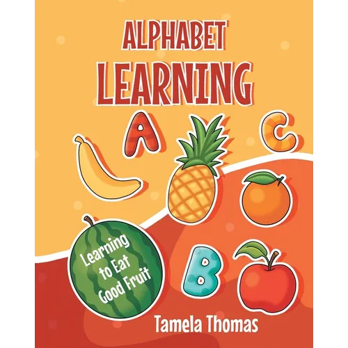 Alphabet Learning: Learning to Eat Good Fruit - Paperback