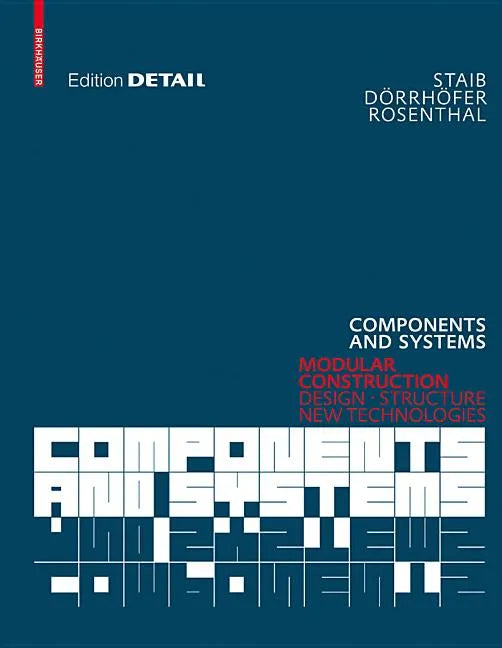 Components and Systems: Modular Construction Design, Structure, New Technologies - Hardcover