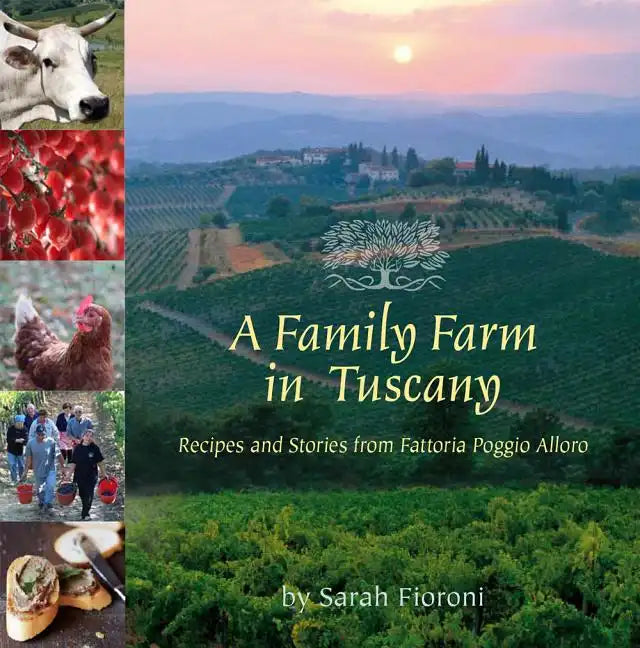 A Family Farm in Tuscany: Recipes and Stories from Fattoria Poggio Alloro - Paperback