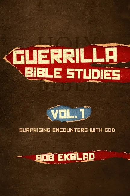 Guerrilla Bible Studies: Volume 1: Surprising Encounters with God - Paperback