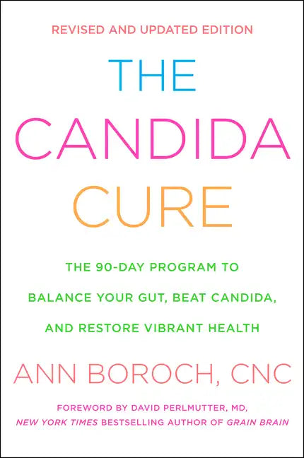 The Candida Cure: The 90-Day Program to Balance Your Gut, Beat Candida, and Restore Vibrant Health - Paperback