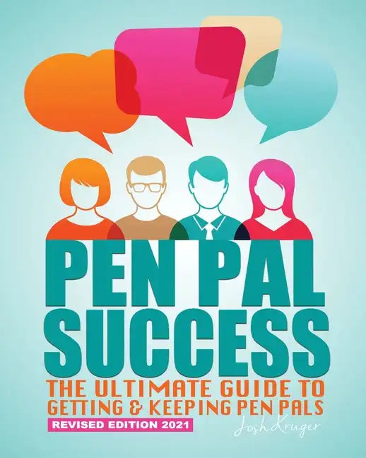 Pen Pal Success: The Ultimate Guide to Getting & Keeping Pen Pals - Paperback