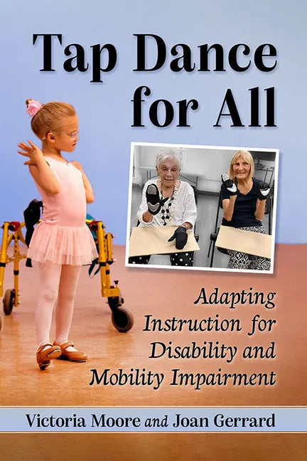 Tap Dance for All: Adapting Instruction for Disability and Mobility Impairment - Paperback
