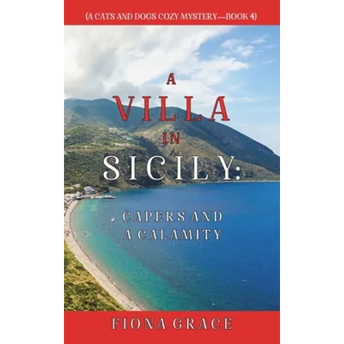 A Villa in Sicily: Capers and a Calamity (A Cats and Dogs Cozy Mystery-Book 4) - Hardcover