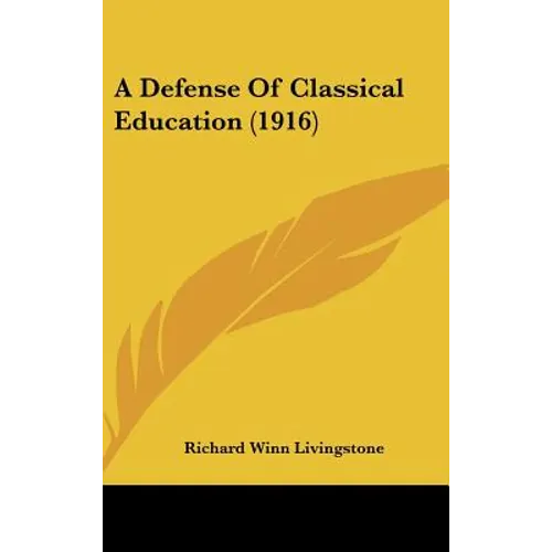 A Defense Of Classical Education (1916) - Hardcover