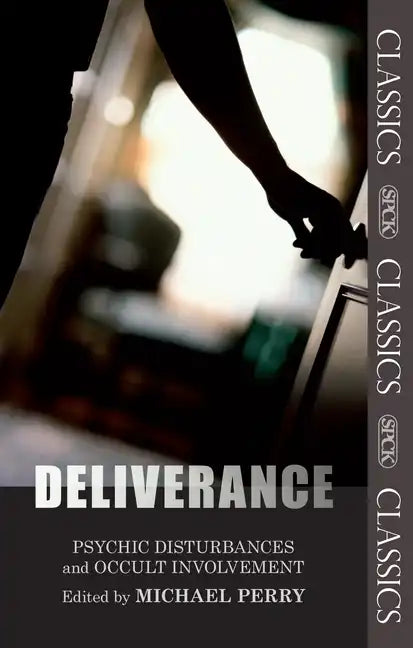 Deliverance: Psychic Disturbances and Occult Movement: Fully Updated and Expanded Edition - Paperback