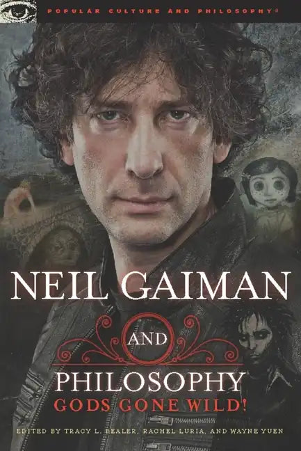 Neil Gaiman and Philosophy: Gods Gone Wild! - Paperback