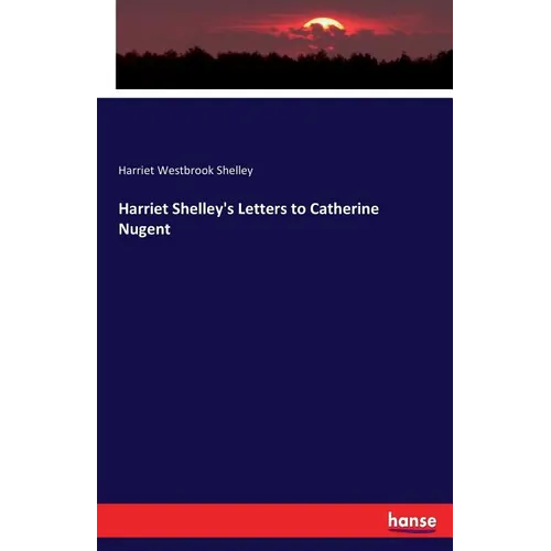 Harriet Shelley's Letters to Catherine Nugent - Paperback