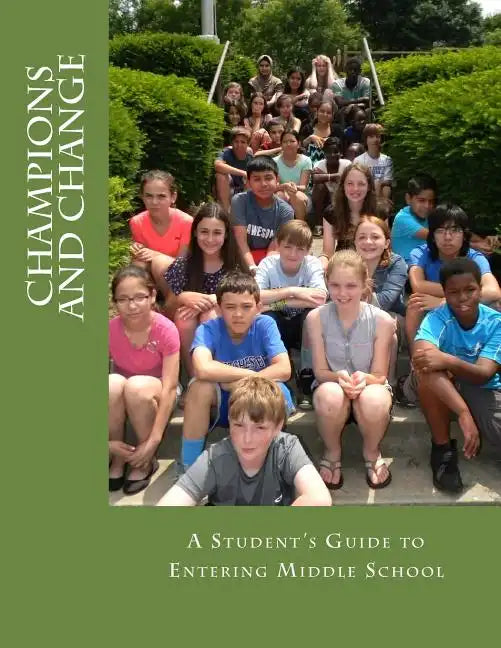 Champions and Change: A Student's Guide to Entering Middle School - Paperback