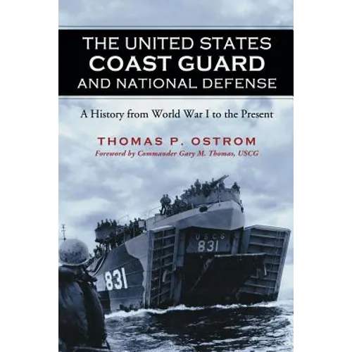 The United States Coast Guard and National Defense: A History from World War I to the Present - Paperback