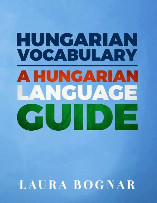 Hungarian Vocabulary: A Hungarian Language Guide - Paperback