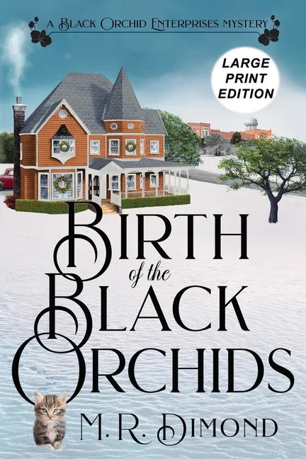 Birth of the Black Orchids: A Light-Hearted Christmas Tale of Going Home, Starting Over, and Murder- With Cats - Paperback