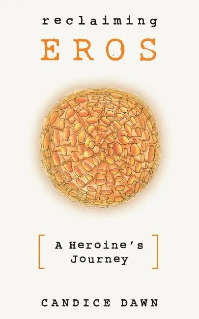 Reclaiming Eros: A Heroine's Journey - Paperback