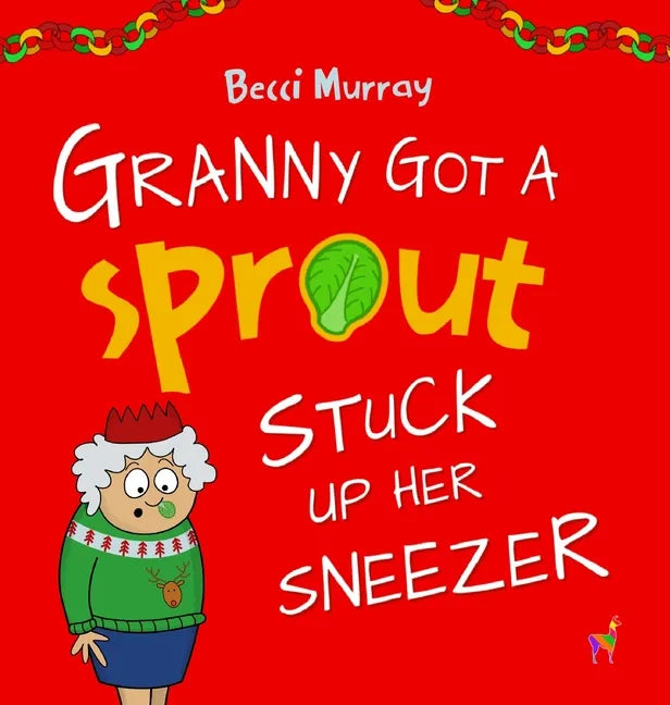 Granny Got a Sprout Stuck Up Her Sneezer - Hardcover